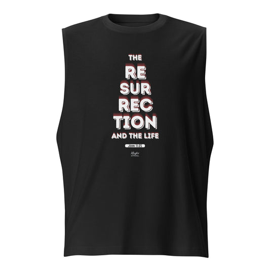 THE RESURRECTION | John 11:25 Muscle Shirt